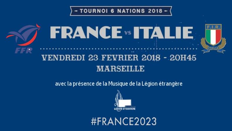 Tournoi des VI Nations 2018 France Italie, avec la présence de la Musique de la Légion étrangère 